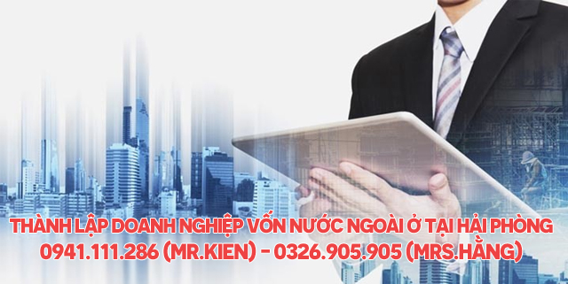 Những điều cần lưu ý khi thành lập doanh nghiệp vốn nước ngoài ở tại Hải Phòng