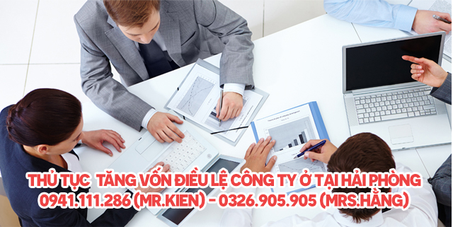Thủ tục thay đổi vốn điều lệ công ty ở tại Hải Phòng